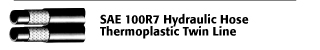 SAE 100 R7 Hydraulic Hose - Thermoplastic Twin Line
