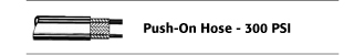Push-On Hose - 300 PSI