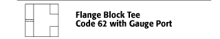 Flat Block Tee - Code 62 with Gauge Port
