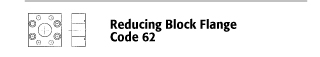 Reducing Block Flange - Code 62